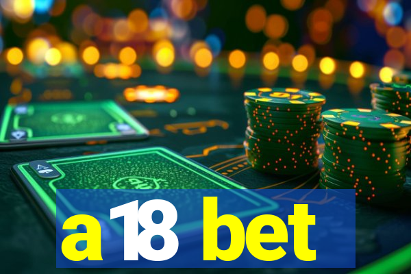 a18 bet